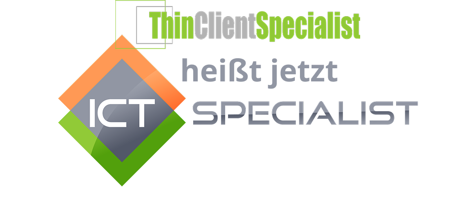 Thinclientspecialist im neuen Gewand: Wir sind jetzt ICT Specialist! 